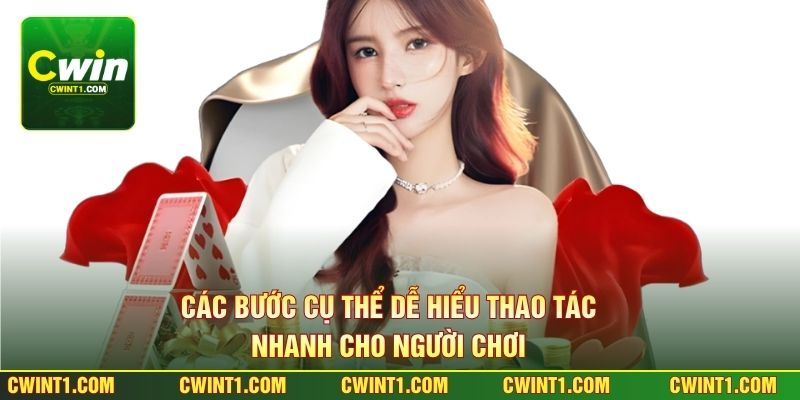 Các bước cụ thể dễ hiểu thao tác nhanh cho người chơi