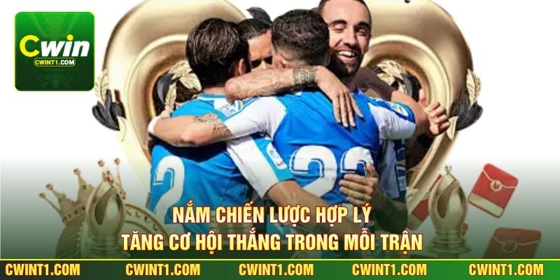 Nắm chiến lược hợp lý tăng cơ hội thắng trong mỗi trận